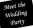 Meet the&nbsp;Wedding Party